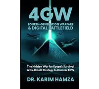 Fourth-Generation Warfare (4GW) and the Digital Battlefield: The Hidden War for Egypt’s Survival & the Untold Strategy to Counter 4GW