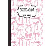 Fourth Grade Composition Notebook for Girls: Girly School Supplies Notebook Cute 4th Grade Pink Coquette Bow Wide Ruled 120 Pages