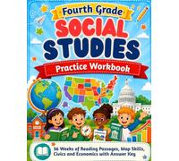 Fourth Grade Social Studies Practice Workbook: 36 Weeks of Reading Passages, Map Skills, Civics and Economics with Answer Key