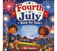 Fourth of July Book for Kids: An Independence Day Story for Children Featuring American History, Fireworks, and Patriotic Celebrations | Perfect 4th of July Gift