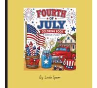Fourth Of July Coloring Book: Relax and Celebrate America with Patriotic Designs and Scenic Americana