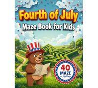 Fourth of July Maze Book for Kids: Story Driven Shape Mazes and Fun Logic Puzzles (Stars & Stripes Fun for Kids)