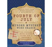 Fourth of July Murder Mystery Word Search: 150 Puzzles with Hidden Clues for a Whodunit Challenge (Solve-the-Case Word Search Mysteries)