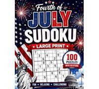 Fourth of July Sudoku Large Print: 100 Patriotic Sudoku Puzzles With Solutions for Adults & Seniors | Fun Independence Day Puzzle Book