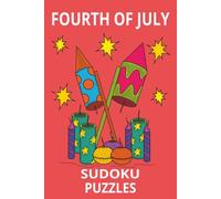 fourth of July sudoku puzzle: Fourth of July Themed Sudoku Puzzles for Adults and Teens with Solutions Included”