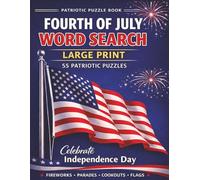 Fourth of July Word Search: 55 Large Print Patriotic Puzzles Celebrating Fireworks, Parades, Cookouts, Flags, and American Traditions