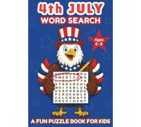 Fourth of July Word Search: A Fun Puzzle Book for Kids Ages 6-8 - Great for Summer Fun, Road Trips, Family Gatherings and Screen-Free Fun (Word Search Adventures)