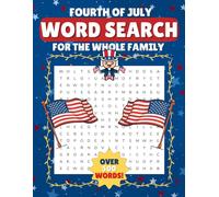 Fourth of July Word Search For The Whole Family: 50 Fun Themed Word Search Puzzles Large Print for Kids, Teens, and Adults