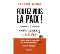 Foutez-vous la paix !: Et commencez à vivre