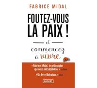 Foutez-vous la paix !: Et commencez à vivre