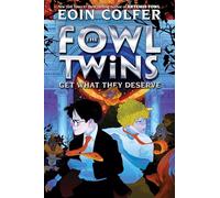 Fowl Twins Get What They Deserve, The-A Fowl Twins Novel, Book 3 (Artemis Fowl)