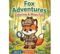 Fox Adventures Coloring & Maze Book for Kids Ages 4-8.: A Cute Baby Fox Activity Book with Coloring Pages and Mazes for Preschool and Early Elementary Kids. (Little Friends Adventures)