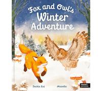 Fox and Owl's Winter Adventure (Animal Friends Through the Seasons)