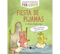 Fox + Chick. Fiesta de pijamas y otras historias