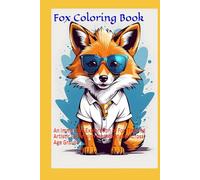 Fox Coloring Book: An Immersive Exploration of Fox-Themed Artistic Expression for Individuals Across Age Groups