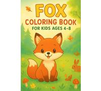Fox Coloring Book for Kids Ages 4-8: Cute & Playful Woodland Foxes | Fun Learning, Creativity & Relaxation | 6×9 Inch Coloring Book: Adorable Forest ... & Kid-Friendly Designs for Early Learning