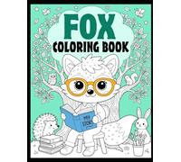Fox Coloring Book for Kids: Cute and Adorable Foxes to Color | Fun Forest Animals Coloring Pages for Boys, Girls, Toddlers, and Preschoolers