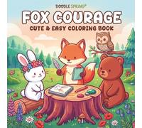 Fox Courage: Cute & Easy Story Coloring Book with Adorable Forest Friends and Bold Simple Designs for All Ages