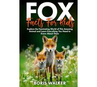 Fox Facts for Kids: Explore the Fascinating World of This Amazing Animal and Learn Everything You Need to Know About Them (Fun Learning with Animal Friends)