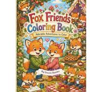 Fox Friends Coloring Book: Adorable Adventures to Color (Adorable Animal Friends Coloring Books)