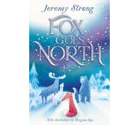 Fox Goes North: a charming, deeply moving and beautifully illustrated children's fable about the journey of a lifetime, full of friendship and hope