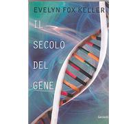 Fox Keller Evelyn - Secolo Del Gene (Il)