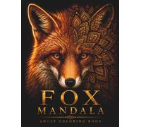 Fox Mandala Coloring Book: 30 Intricate Fox Mandalas with Sacred Geometry, Woodland Patterns & Nature-Inspired Designs for Relaxation, Mindfulness & ... (StillHaven Animal Mandalas Collection)