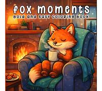 Fox Moments: Bold and Easy Coloring Book for Kids, Teens & Adults Featuring Over 40 Kawaii Fox Designs in Everyday & Magical Scenes for Relaxation and Stress Relief