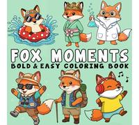 Fox Moments: Bold, and Easy Fox Coloring Book for Stress Relief - Big, Simple Designs for Teens and Adults