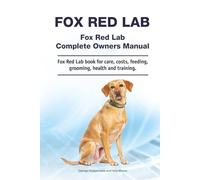 Fox Red Lab. Hardcover. Fox Red Lab Complete Owners Manual. Fox Red Lab book for care, costs, feeding, grooming, health and training.: Hardcover