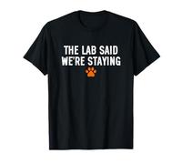 Fox Red Lab Mom Dad Said We're Staying Labrador Retriever Camiseta