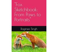 "Fox Sketchbook: From Paws to Portraits"