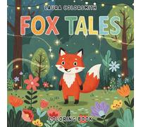 Fox Tales Coloring Book: A Fabulous Fox Coloring Adventure Through Whimsical Forest Tales (Coloring Books for Kids: Animals)