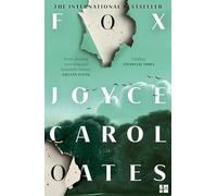 Fox: the chilling new psychological suspense novel from the multi-award winning Joyce Carol Oates - Eerie, shocking, provoking’ Gillian Flynn