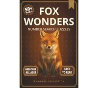 Fox Wonders Number Search: Fun & Relaxing Large-Print Puzzle Book for All Ages: 50+ Easy-to-Read Number Search Puzzles Featuring Clever Foxes - ... (Animal Wonders Number Search Puzzle Series)
