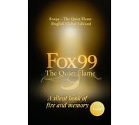 Fox99: The Quiet Flame (English Global Edition): A Silent Book of Fire and Memory (Fox99: The Quiet Flame Series)