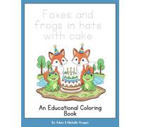 Foxes and frogs in hats with cake: An educational coloring book (Mrs Aragon's Motivated Learning)