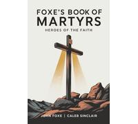 Foxe's Book of Martyrs: Heroes of the Faith (Grapevine Press)