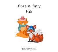 Foxes in Fancy Hats