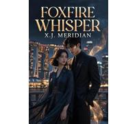 Foxfire Whisper: A Forbidden Fox Spirit Romance (Foxfire Eclipse Book 1) - YA Romantasy with Singapore Glamour and Peranakan Heritage