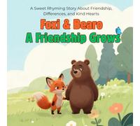 Foxi & Bearo: A Friendship Grows: A Sweet Rhyming Story About Friendship, Differences, and Kind Hearts