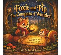 Foxie and Pip The Compass of Wonder (The Foxie and Pip Adventures)