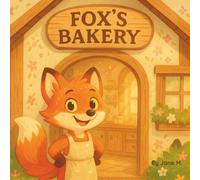 Fox's Bakery: A Sweet Tale About Dreams, Courage, and Cupcakes