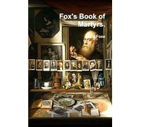 Fox's Book of Martyrs.