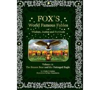 Fox's World Famous Fables Volume 2: The Brazen Bear and the Outraged Eagle (Fox's World Famous Fables of Wisdom, Justice and Fortitude)