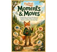 FoxTrail Moments & Moves: A Guided Daily Journal for Kids Ages 8-12 to Explore Feelings, Reflect on Everyday Moments, and Choose Their Next Step