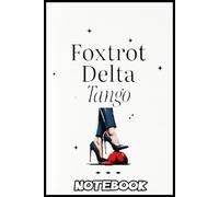 Foxtrot Delta Tango Notebook: 6x9 College Ruled 110 Page Composition Book, Blank Lined Journal