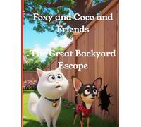 Foxy and Coco and Friends: The Great Backyard Escape
