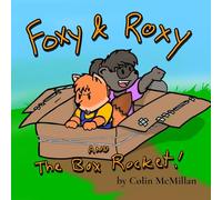 Foxy and Roxy and the Box Rocket
