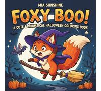 Foxy Boo! - A Cute & Whimsical Halloween Coloring Book: Trick-or-Treat Adventures with Cute Foxes, Pumpkins & Friendly Ghosts